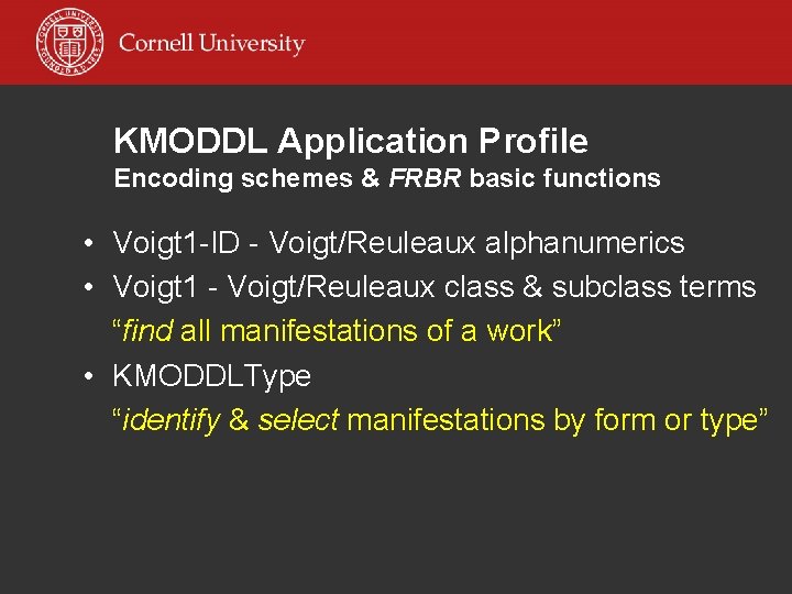 KMODDL Application Profile Encoding schemes & FRBR basic functions • Voigt 1 -ID -