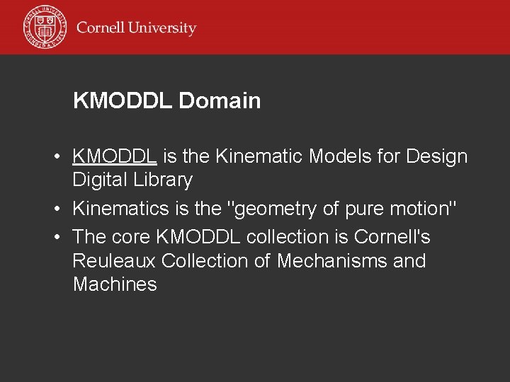 KMODDL Domain • KMODDL is the Kinematic Models for Design Digital Library • Kinematics