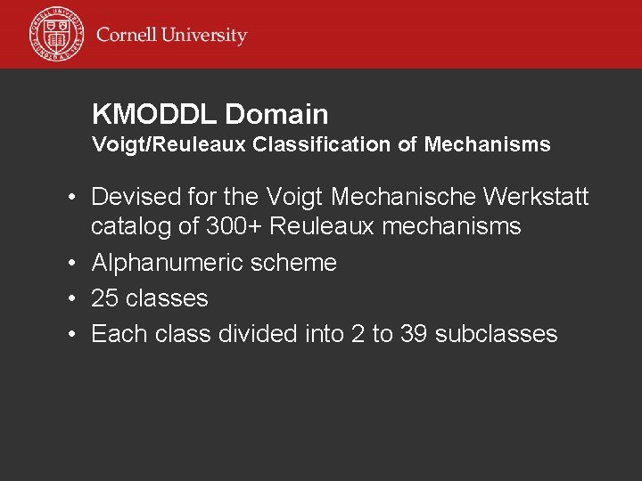 KMODDL Domain Voigt/Reuleaux Classification of Mechanisms • Devised for the Voigt Mechanische Werkstatt catalog