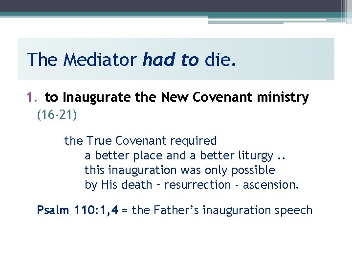 The Mediator had to die. 1. to Inaugurate the New Covenant ministry (16 -21)