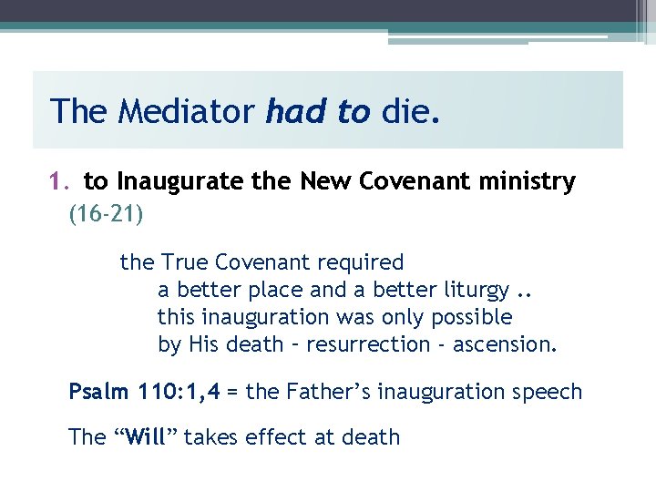 The Mediator had to die. 1. to Inaugurate the New Covenant ministry (16 -21)