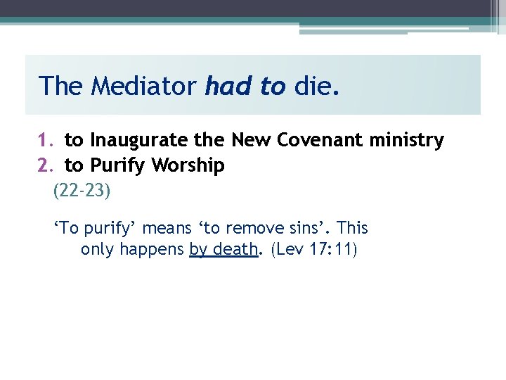 The Mediator had to die. 1. to Inaugurate the New Covenant ministry 2. to