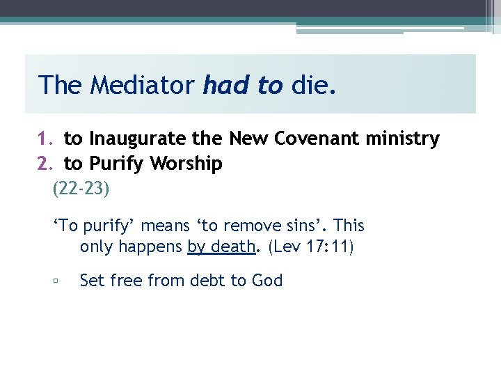 The Mediator had to die. 1. to Inaugurate the New Covenant ministry 2. to