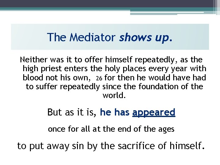 The Mediator shows up. Neither was it to offer himself repeatedly, as the high