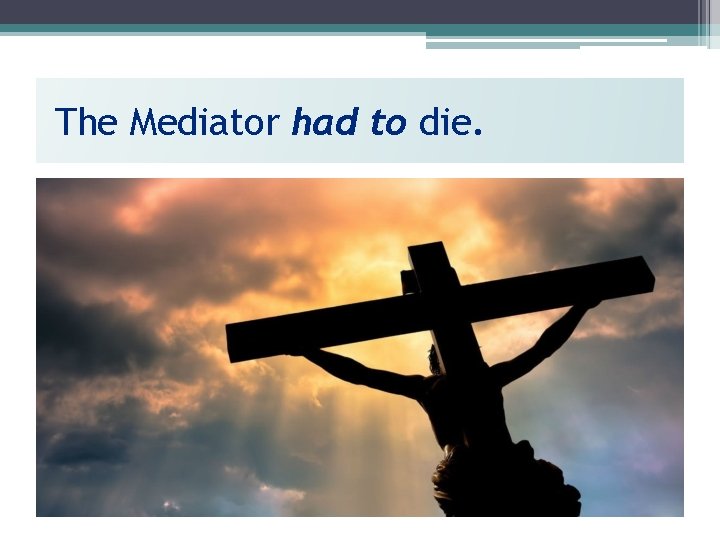 The Mediator had to die. 