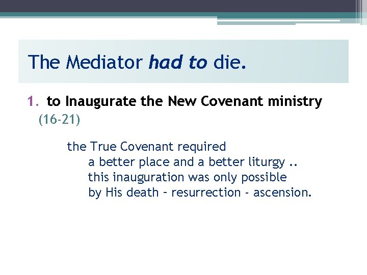 The Mediator had to die. 1. to Inaugurate the New Covenant ministry (16 -21)