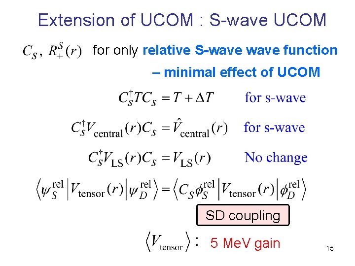 Extension of UCOM : S-wave UCOM for only relative S-wave function – minimal effect