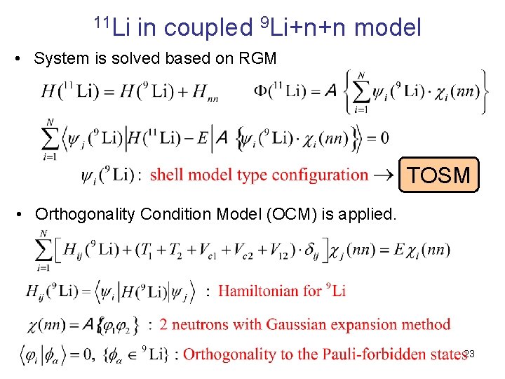11 Li in coupled 9 Li+n+n model • System is solved based on RGM