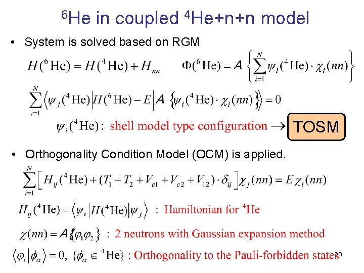 6 He in coupled 4 He+n+n model • System is solved based on RGM