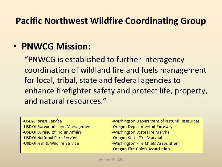 Pacific Northwest Wildfire Coordinating Group • PNWCG Mission: “PNWCG is established to further interagency