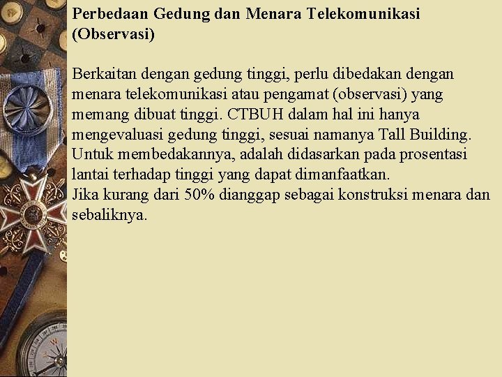 Perbedaan Gedung dan Menara Telekomunikasi (Observasi) Berkaitan dengan gedung tinggi, perlu dibedakan dengan menara