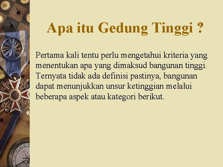 Apa itu Gedung Tinggi ? Pertama kali tentu perlu mengetahui kriteria yang menentukan apa