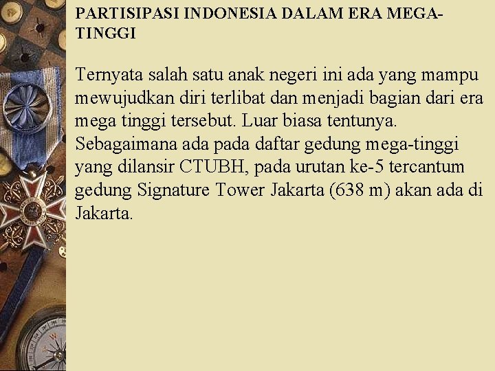 PARTISIPASI INDONESIA DALAM ERA MEGATINGGI Ternyata salah satu anak negeri ini ada yang mampu