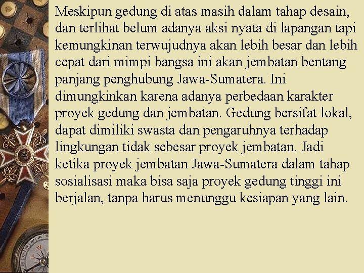 Meskipun gedung di atas masih dalam tahap desain, dan terlihat belum adanya aksi nyata
