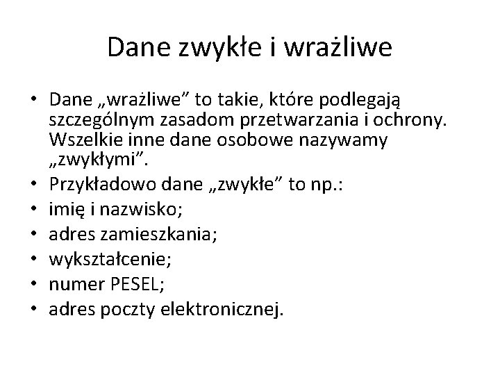 Dane zwykłe i wrażliwe • Dane „wrażliwe” to takie, które podlegają szczególnym zasadom przetwarzania