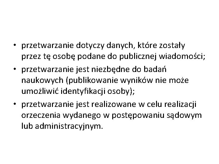  • przetwarzanie dotyczy danych, które zostały przez tę osobę podane do publicznej wiadomości;