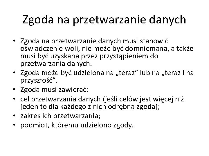 Zgoda na przetwarzanie danych • Zgoda na przetwarzanie danych musi stanowić oświadczenie woli, nie