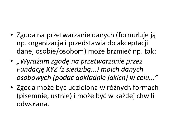  • Zgoda na przetwarzanie danych (formułuje ją np. organizacja i przedstawia do akceptacji