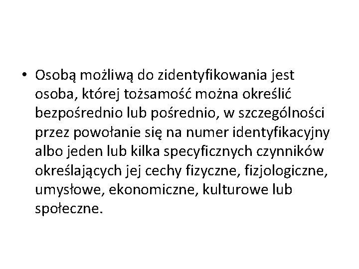  • Osobą możliwą do zidentyfikowania jest osoba, której tożsamość można określić bezpośrednio lub