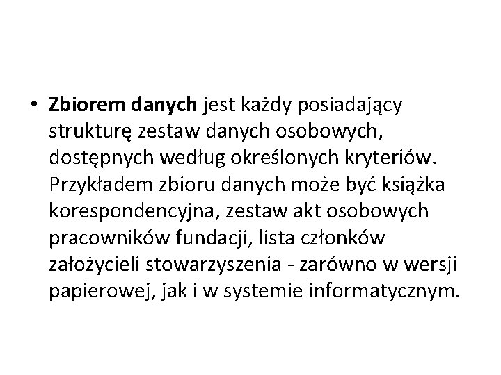  • Zbiorem danych jest każdy posiadający strukturę zestaw danych osobowych, dostępnych według określonych