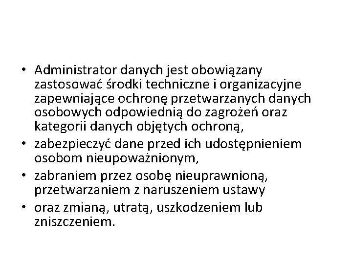  • Administrator danych jest obowiązany zastosować środki techniczne i organizacyjne zapewniające ochronę przetwarzanych