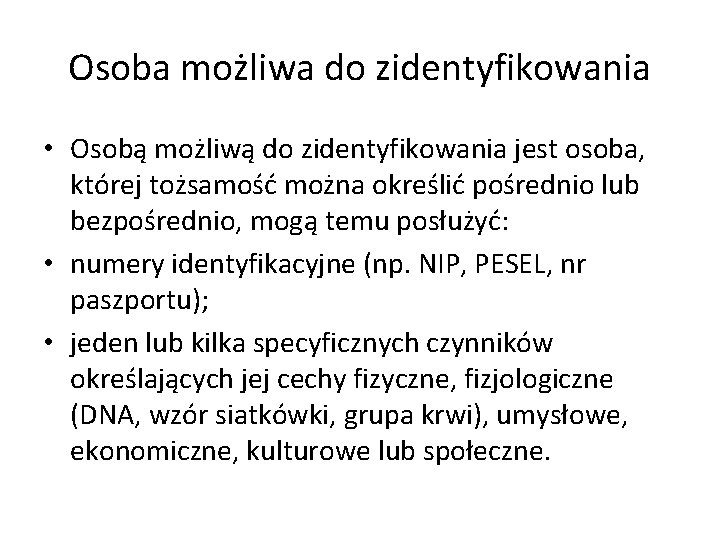 Osoba możliwa do zidentyfikowania • Osobą możliwą do zidentyfikowania jest osoba, której tożsamość można