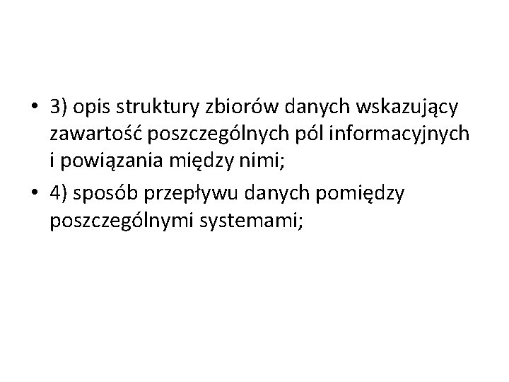  • 3) opis struktury zbiorów danych wskazujący zawartość poszczególnych pól informacyjnych i powiązania