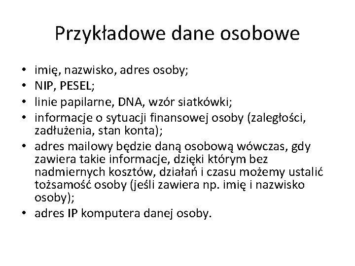 Przykładowe dane osobowe imię, nazwisko, adres osoby; NIP, PESEL; linie papilarne, DNA, wzór siatkówki;