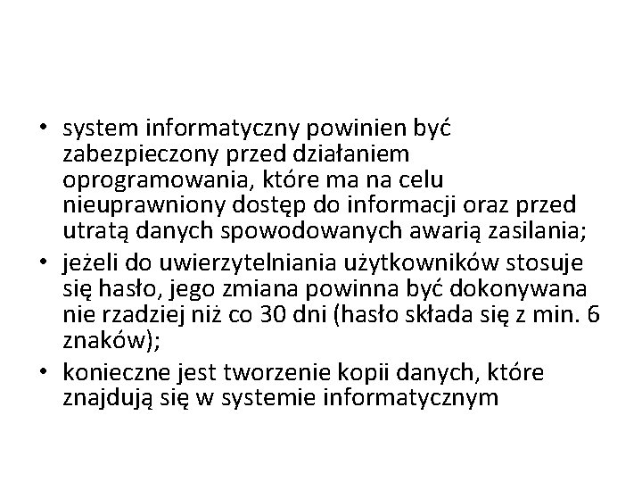  • system informatyczny powinien być zabezpieczony przed działaniem oprogramowania, które ma na celu