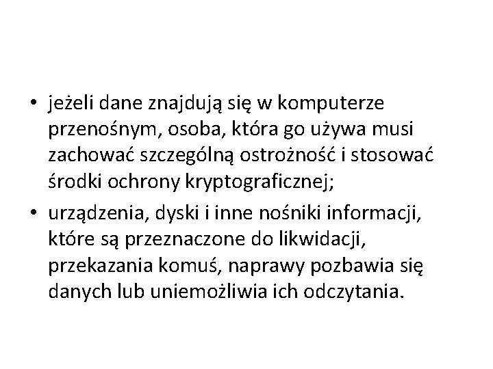  • jeżeli dane znajdują się w komputerze przenośnym, osoba, która go używa musi