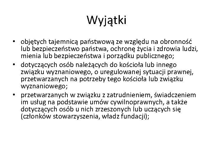 Wyjątki • objętych tajemnicą państwową ze względu na obronność lub bezpieczeństwo państwa, ochronę życia