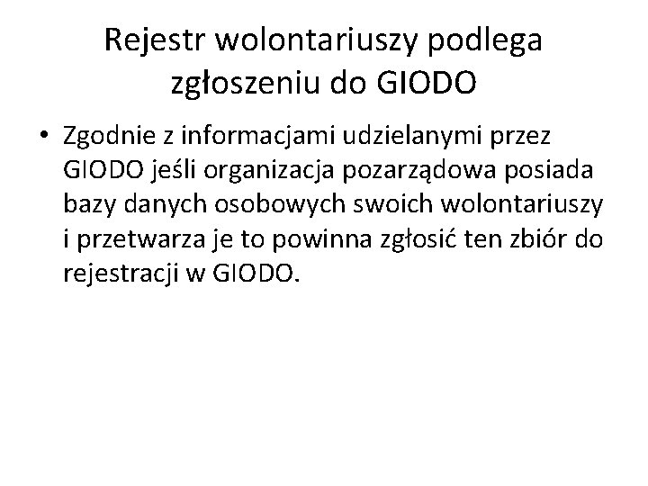 Rejestr wolontariuszy podlega zgłoszeniu do GIODO • Zgodnie z informacjami udzielanymi przez GIODO jeśli