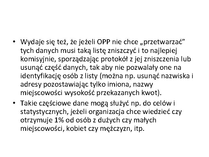  • Wydaje się też, że jeżeli OPP nie chce „przetwarzać” tych danych musi