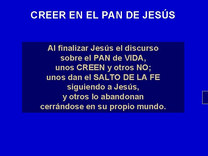 CREER EN EL PAN DE JESÚS Al finalizar Jesús el discurso sobre el PAN