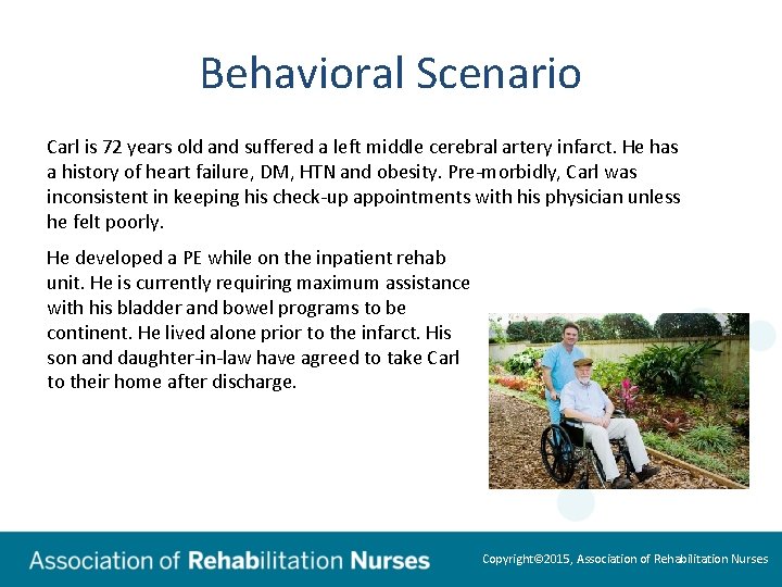 Behavioral Scenario Carl is 72 years old and suffered a left middle cerebral artery