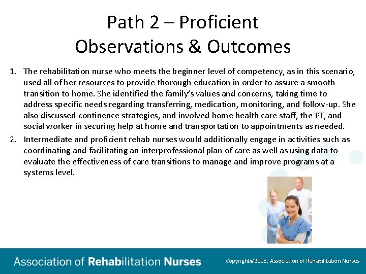 Path 2 – Proficient Observations & Outcomes 1. The rehabilitation nurse who meets the