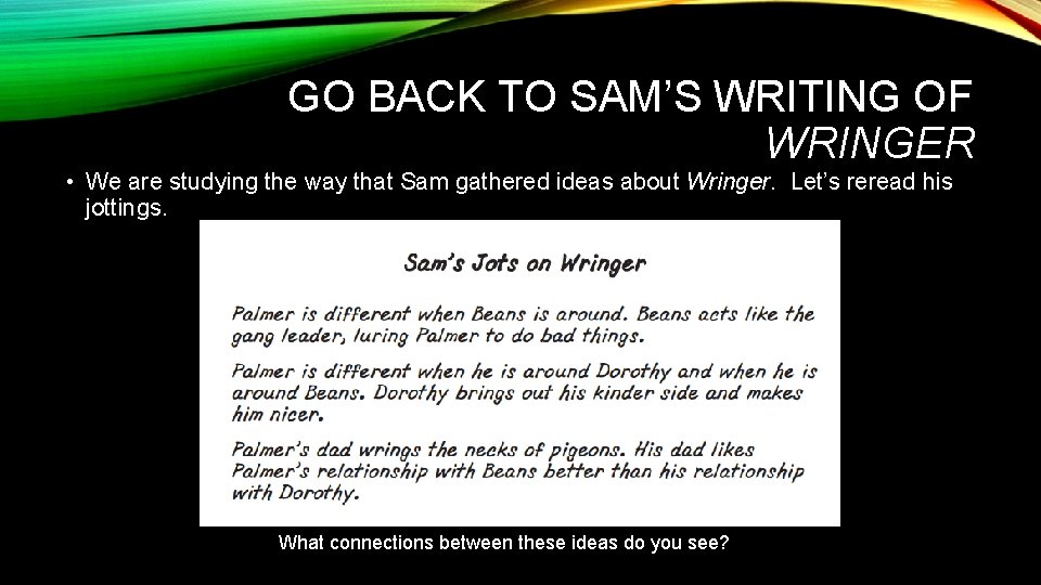 GO BACK TO SAM’S WRITING OF WRINGER • We are studying the way that