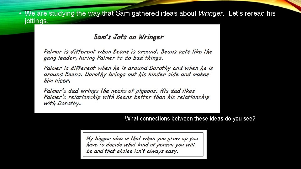  • We are studying the way that Sam gathered ideas about Wringer. Let’s
