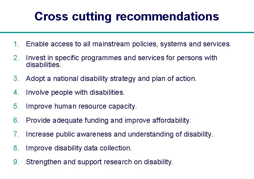 Cross cutting recommendations 1. Enable access to all mainstream policies, systems and services. 2.