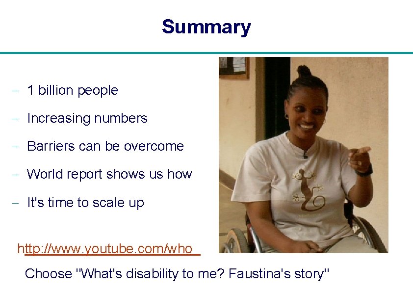 Summary - 1 billion people - Increasing numbers - Barriers can be overcome -