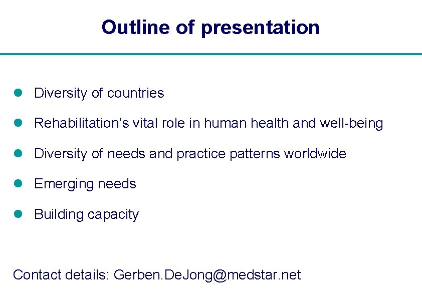 Outline of presentation l Diversity of countries l Rehabilitation’s vital role in human health