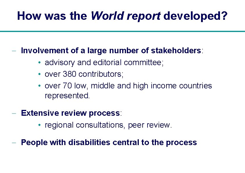 How was the World report developed? - Involvement of a large number of stakeholders: