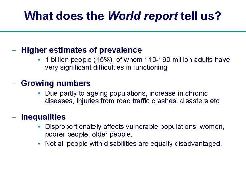 What does the World report tell us? - Higher estimates of prevalence • 1