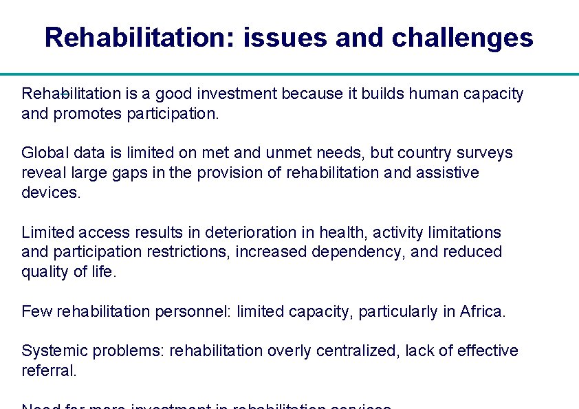 Rehabilitation: issues and challenges –. Rehabilitation is a good investment because it builds human