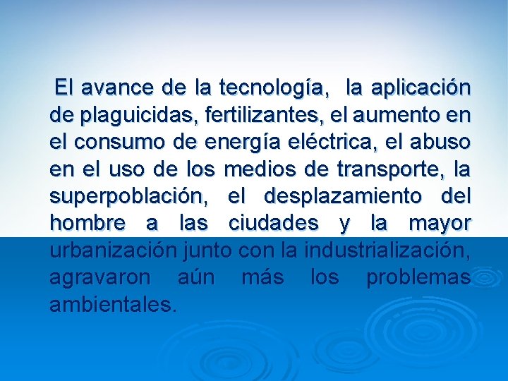 El avance de la tecnología, la aplicación de plaguicidas, fertilizantes, el aumento en el