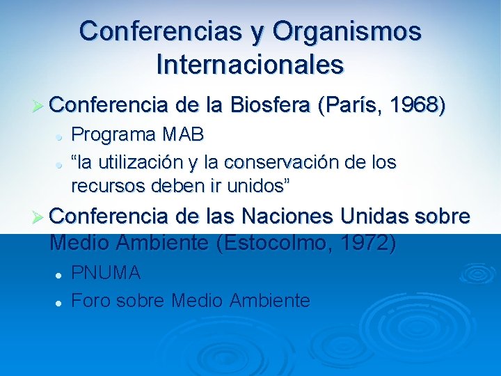 Conferencias y Organismos Internacionales Ø Conferencia de la Biosfera (París, 1968) l l Programa