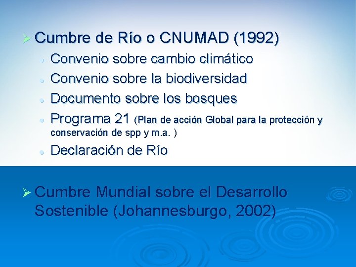 Ø Cumbre de Río o CNUMAD (1992) l l Convenio sobre cambio climático Convenio