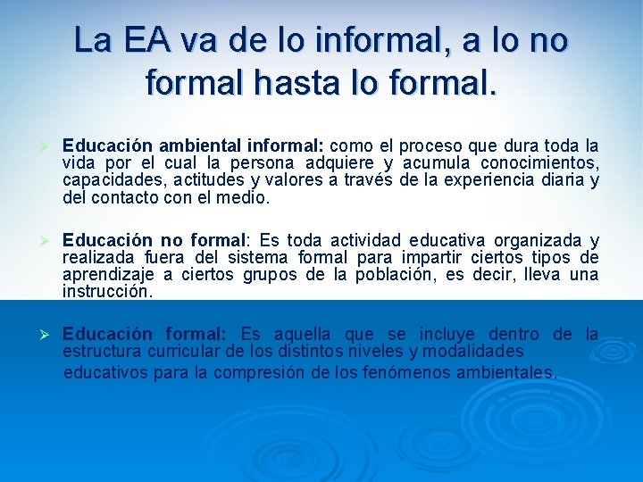 La EA va de lo informal, a lo no formal hasta lo formal. Ø