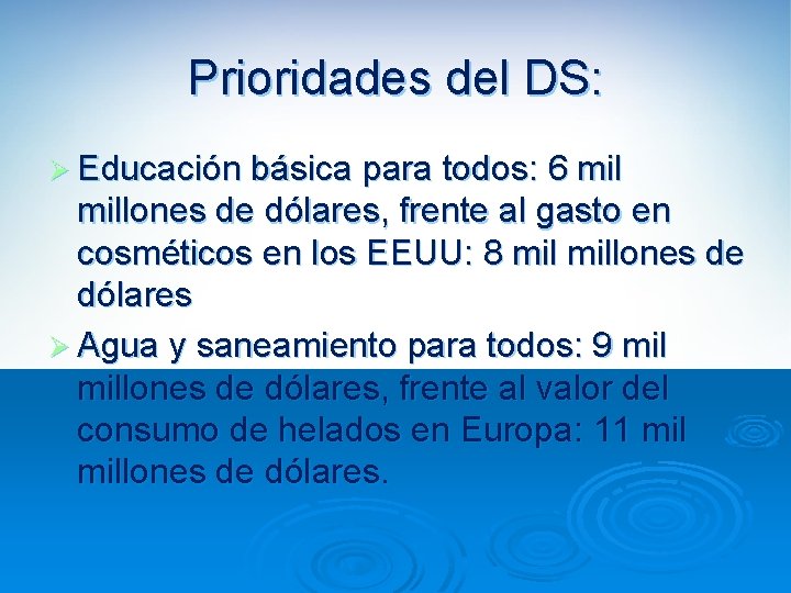 Prioridades del DS: Ø Educación básica para todos: 6 millones de dólares, frente al