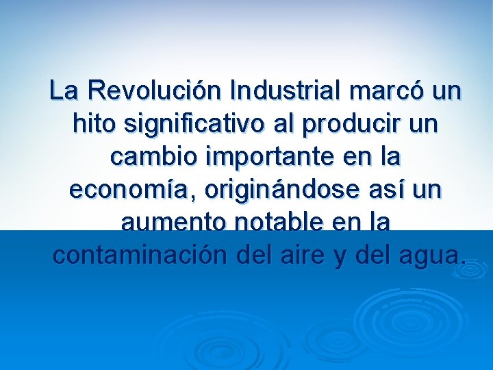La Revolución Industrial marcó un hito significativo al producir un cambio importante en la